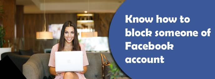 Know how to block someone of Facebook account 