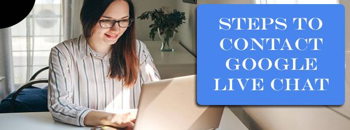 Steps To Contact Google Live Chat