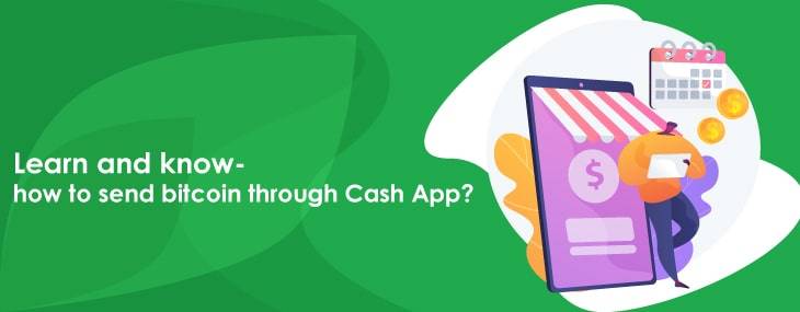  Learn And Know- How To Send Bitcoin Through Cash App?