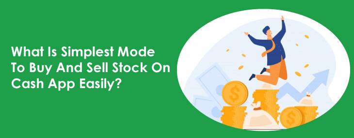 What Is Simplest Mode To Buy And Sell Stock On Cash App Easily?