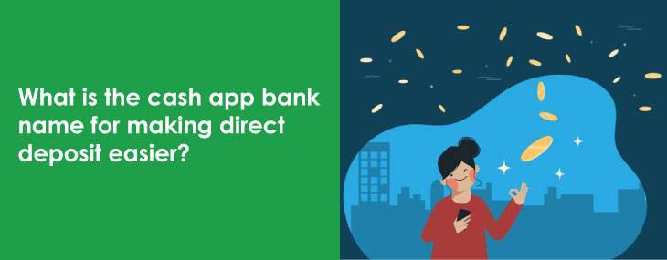 What Is The Cash App Bank Name For Making Direct Deposit Easier?