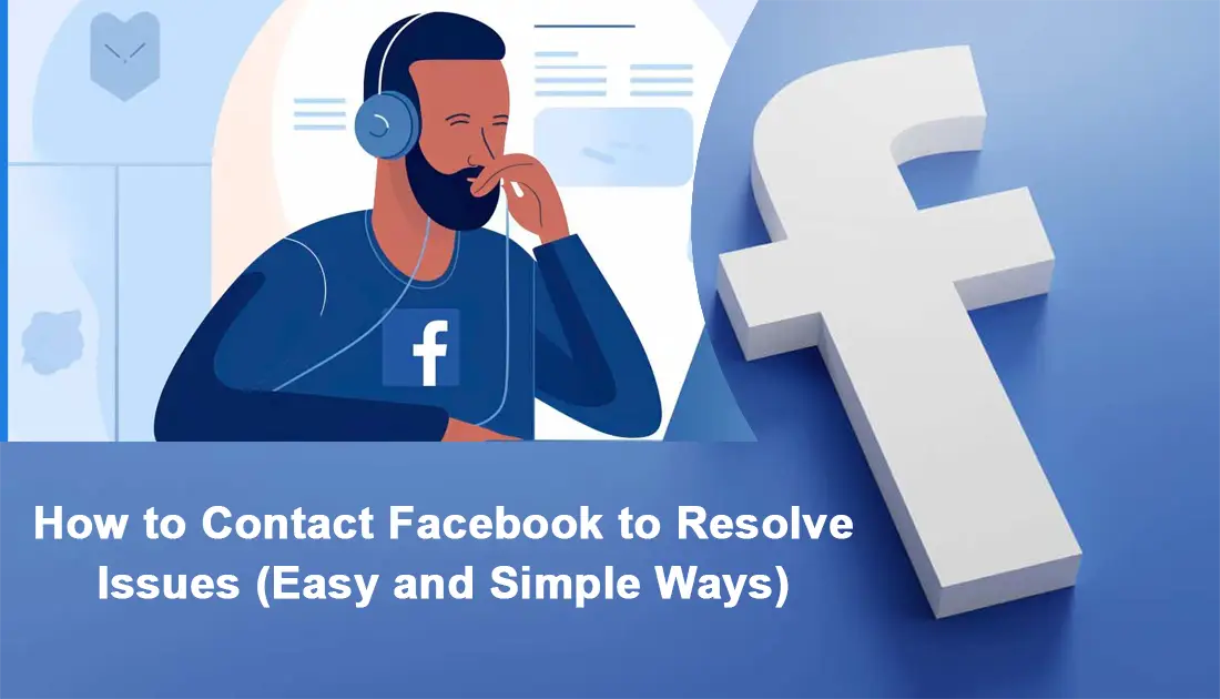 How to Contact Facebook to Resolve Issues (Easy and Simple Ways) 